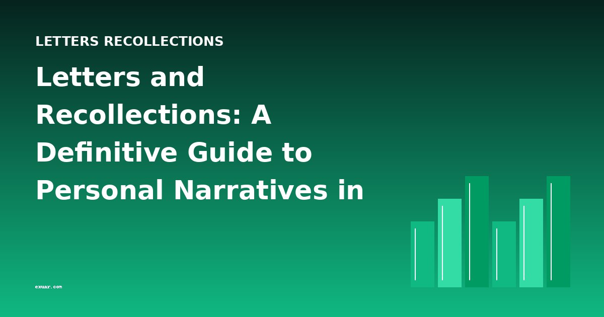 Letters and Recollections: A Definitive Guide to Personal Narratives in Historical Biography