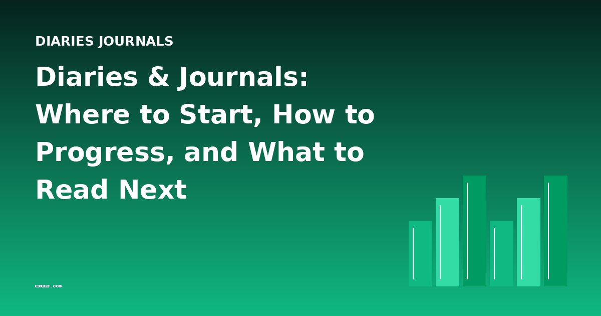 Diaries & Journals: Where to Start, How to Progress, and What to Read Next