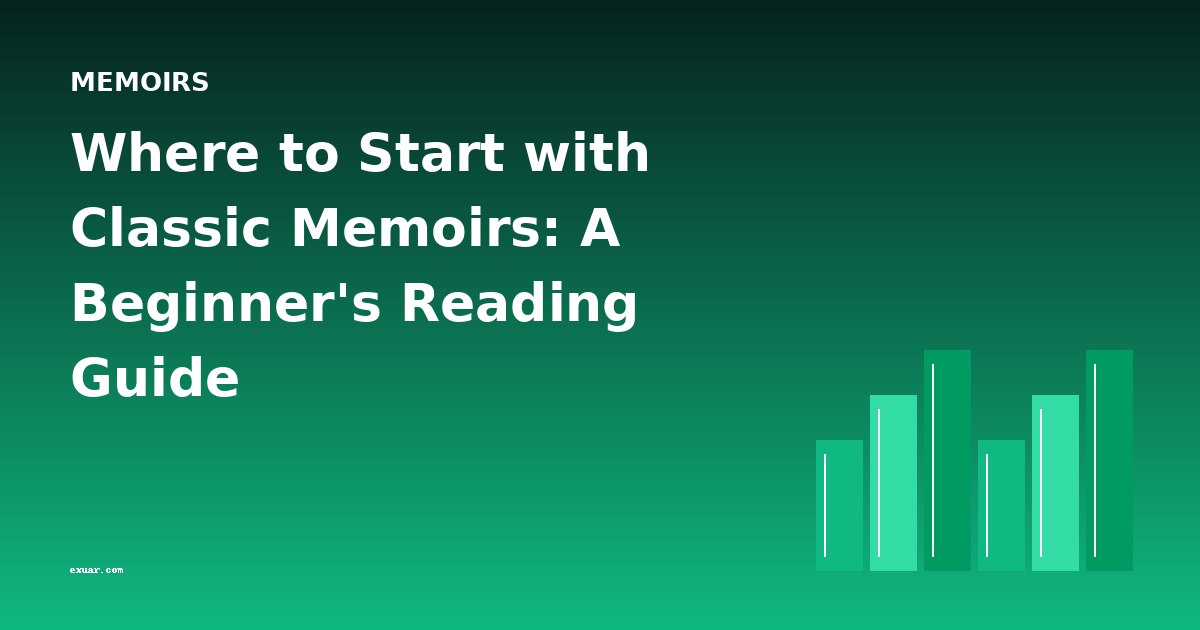 Where to Start with Classic Memoirs: A Beginner's Reading Guide