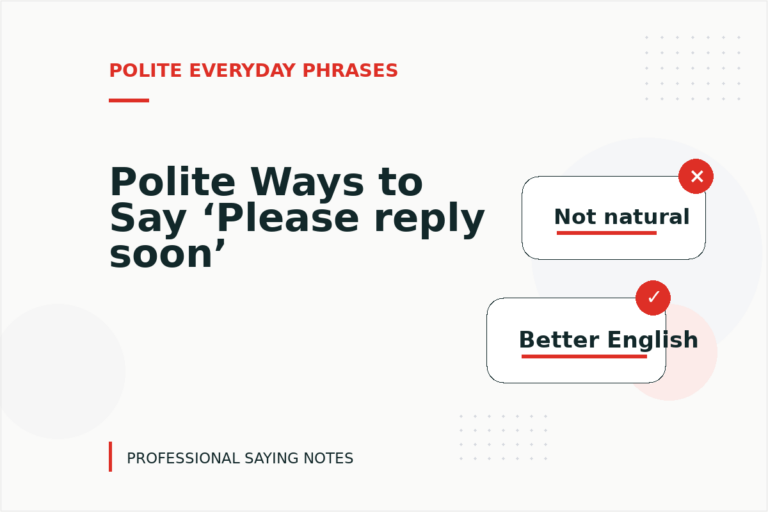 Polite Ways to Say ‘Please reply soon’