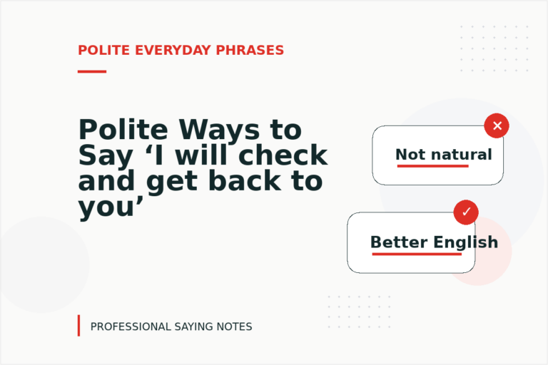 Polite Ways to Say ‘I will check and get back to you’