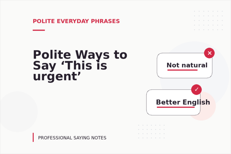 Polite Ways to Say ‘This is urgent’