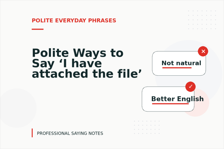 Polite Ways to Say ‘I have attached the file’