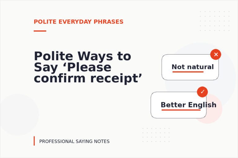 Polite Ways to Say ‘Please confirm receipt’