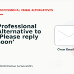 Professional Alternative to ‘Please reply soon’