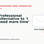 Professional Alternative to ‘I need more time’