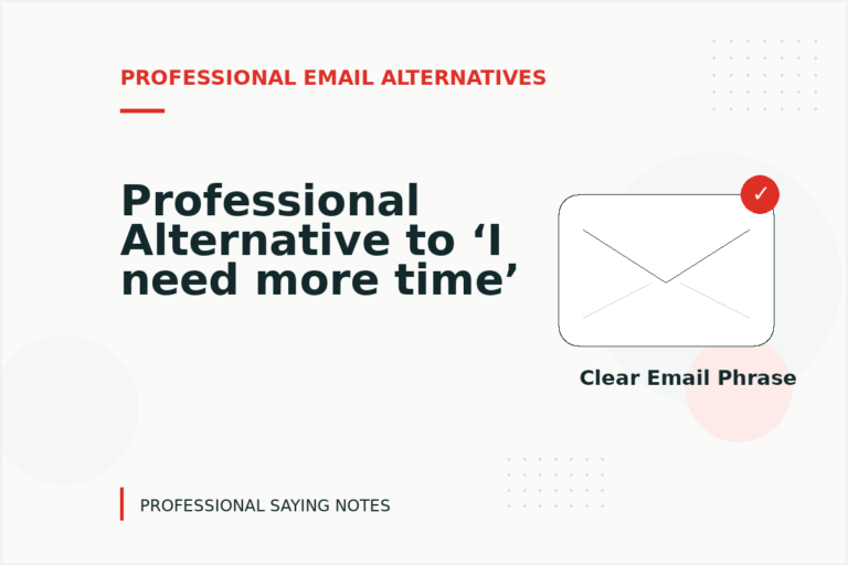 Professional Alternative to ‘I need more time’ Professional Alternative to ‘I need more time’