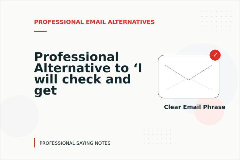 Professional Alternative to ‘I will check and get back to you’