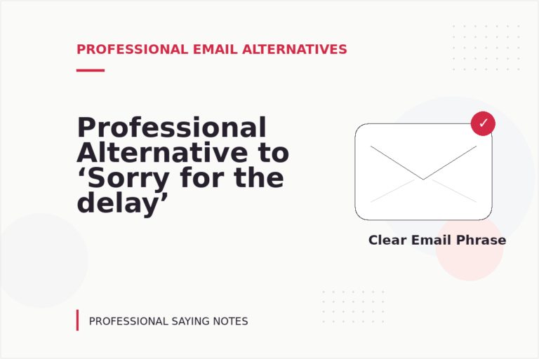 Professional Alternative to ‘Sorry for the delay’