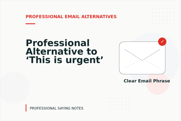 Professional Alternative to ‘This is urgent’