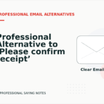 Professional Alternative to ‘Please confirm receipt’