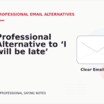 Professional Alternative to ‘I will be late’