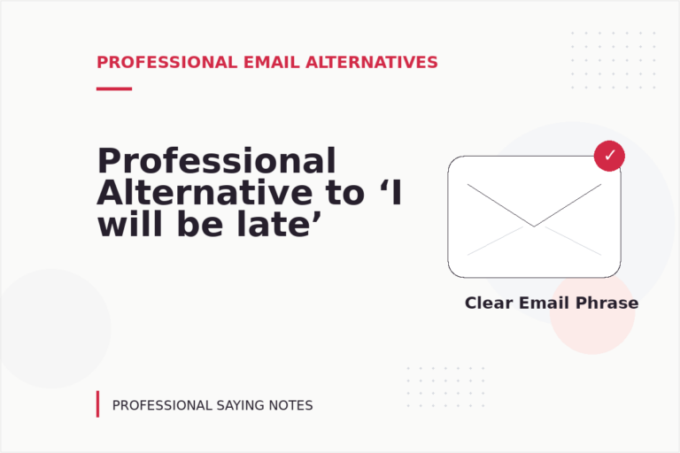 Professional Alternative to ‘I will be late’
