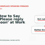 How to Say ‘Please reply soon’ at Work