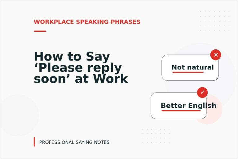 How to Say ‘Please reply soon’ at Work
