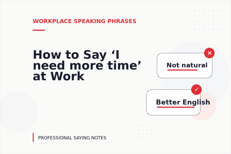 How to Say ‘I need more time’ at Work