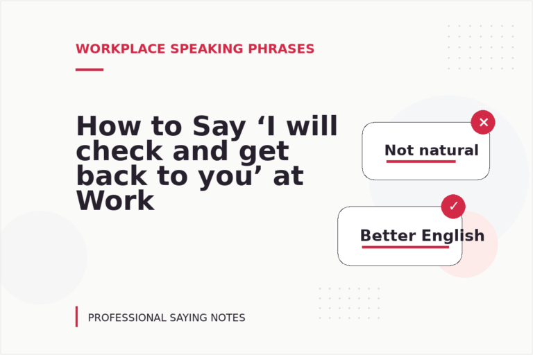 How to Say ‘I will check and get back to you’ at Work How to Say ‘I will check and get back to you’ at Work