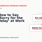 How to Say ‘Sorry for the delay’ at Work