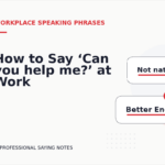 How to Say ‘Can you help me?’ at Work