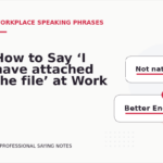 How to Say ‘I have attached the file’ at Work