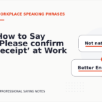 How to Say ‘Please confirm receipt’ at Work