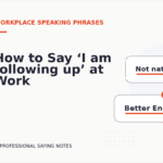 How to Say ‘I am following up’ at Work