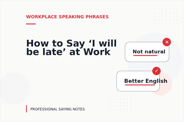 How to Say ‘I will be late’ at Work How to Say ‘I will be late’ at Work
